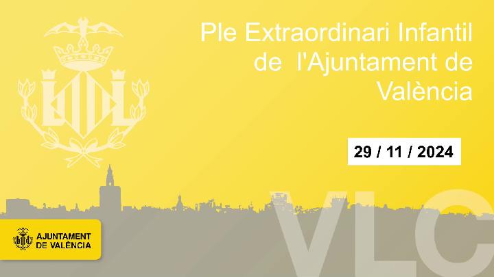 Ple Extraordinari Infantil de l'Ajuntament de Valéncia 29 de novembre 2024.
291124-125234.