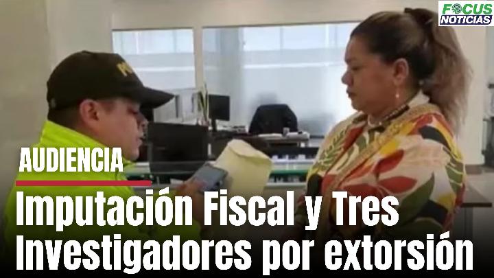 Exclusivo. Audiencia. Imputación contra Fiscal e investigadores CTI por presunta extorsión #Focus