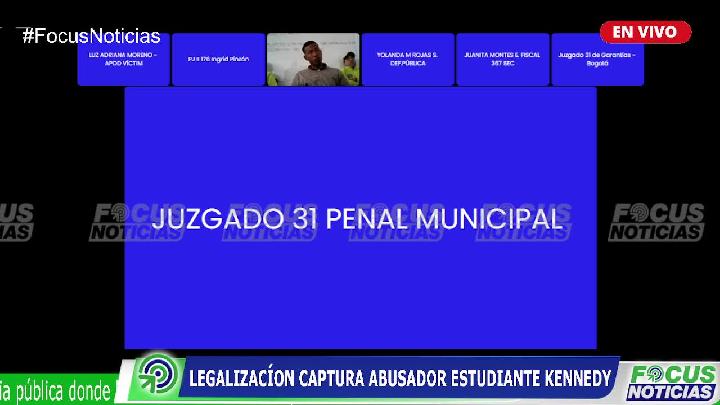 En Vivo. Audiencia Legalización ABUSADOR de ESTUDIANTE de la Localidad de KENNEDY #FocusNoticias