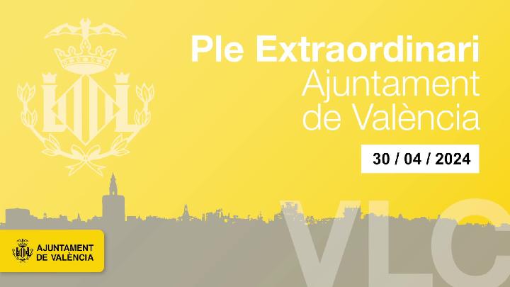 Pleno Extra Ordinario del Ayuntamiento de Valencia 30 de abril 2024.
300424-093849.