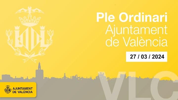 Pleno Ordinario del Ayuntamiento de Valencia 7 de marzo 2024
270324-173448.