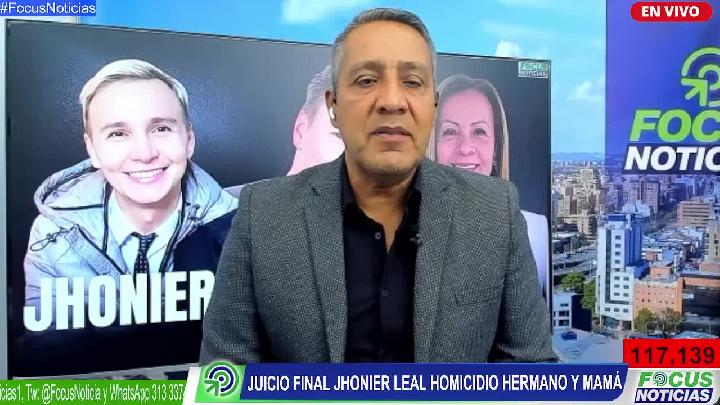 JUICIO FINAL JHONIER LEAL HOMICIDIO HERMANO Y SU MAMÁ