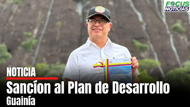 Presidente Gustavo  Petro sanciona Plan Nacional de Desarrollo 2022-2026 en Guainía