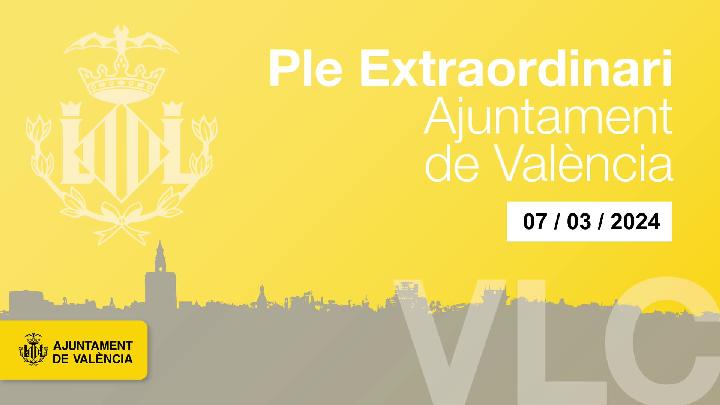 Pleno Extra Ordinario y Urgente del Ayuntamiento de Valencia 7 de marzo 2024