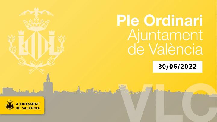 30-06-2022. Ajuntament de València. Hemicicle. 
Evento en Directo. 300622-051901.