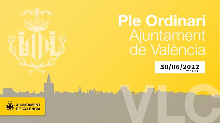 30-06-2022. Ajuntament de València. Hemicicle. 
Evento en Directo. 300622-060022.