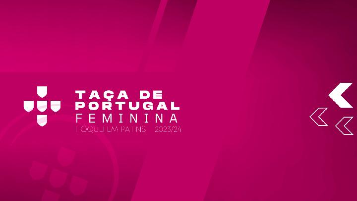 Taça de Portugal | Taça de Portugal Feminina | 1/8 Final